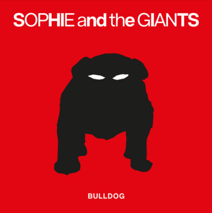 Sophie and the Giants - Bulldog